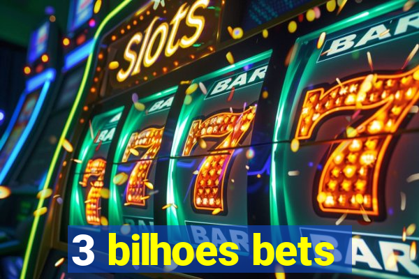 3 bilhoes bets